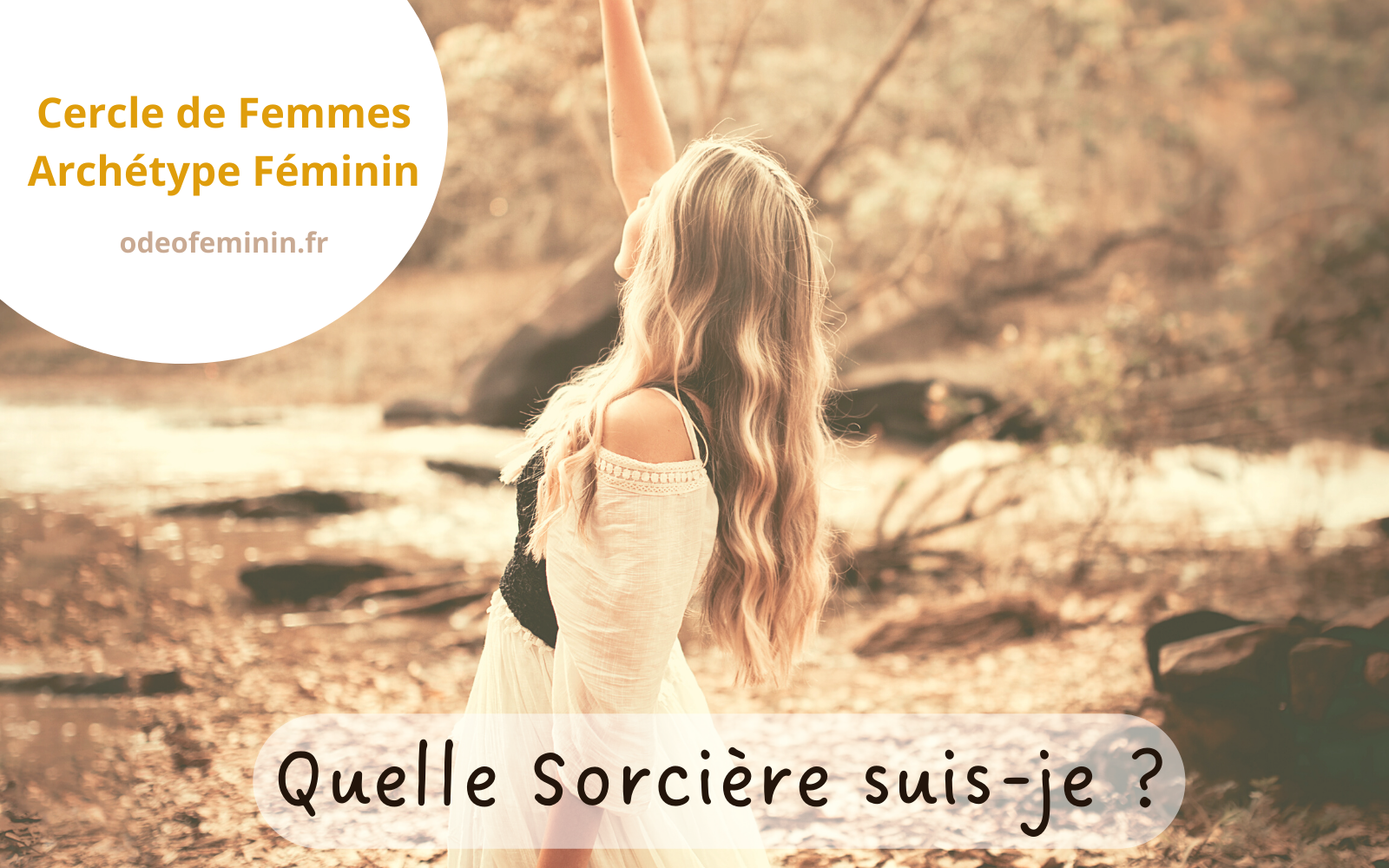 Cercle de Femmes (nouvelle lune) I — I Archétype Féminin : Quelle Sorcière suis-je ?